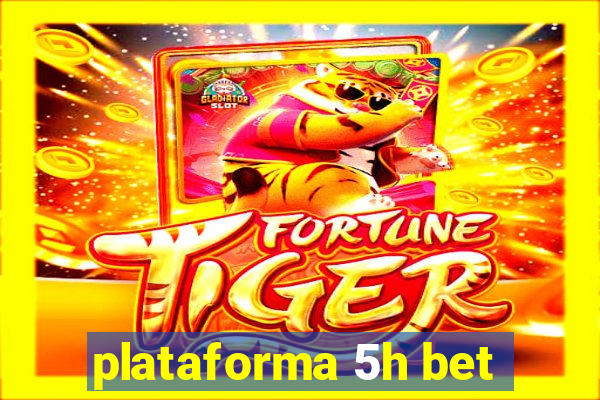 plataforma 5h bet